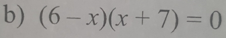 (6-x)(x+7)=0