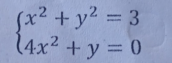 beginarrayl x^2+y^2=3 4x^2+y=0endarray.