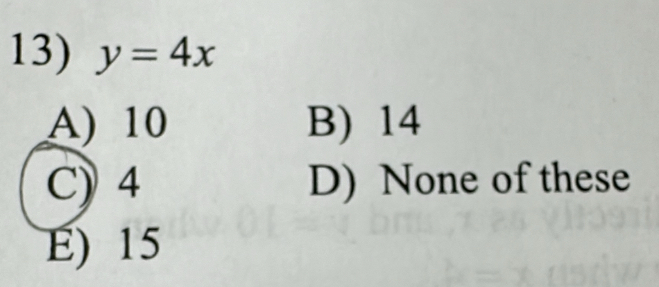 y=4x
A) 10 B) 14
C) 4 D) None of these
E) 15