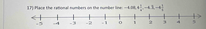 Place the rational numbers on the number line: -4 08, 4 1/4 , -4.overline 3, -4 1/5 