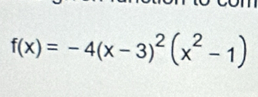 f(x)=-4(x-3)^2(x^2-1)