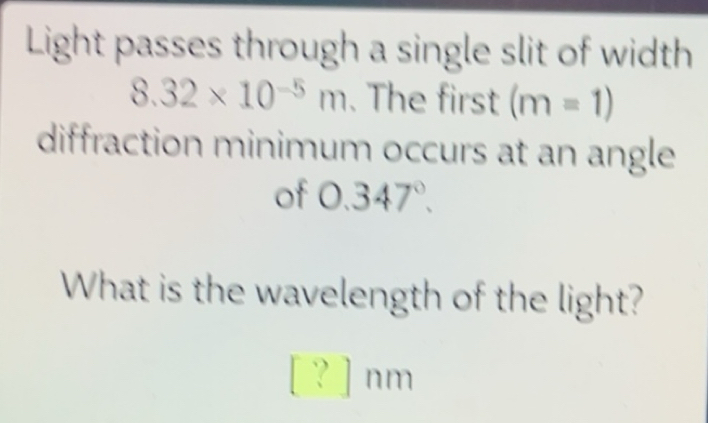 Gelöst:Light passes through a single slit of width 8.32* 10^(-5)m. The ...