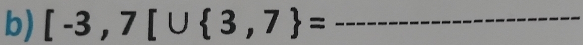 [-3,7[∪  3,7 = _