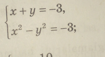 beginarrayl x+y=-3, x^2-y^2=-3;endarray.