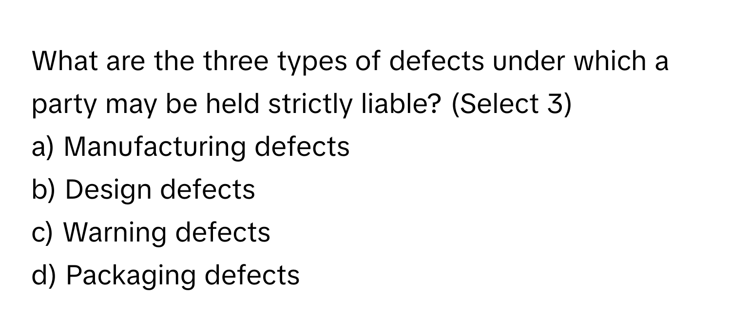 Solved: What are the three types of defects under which a party may be ...