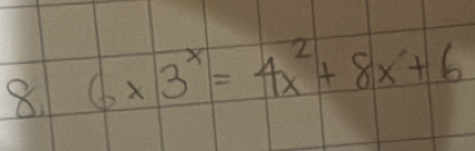 6* 3^x=4x^2+8x+6