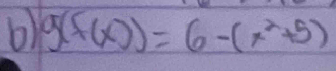 g(f(x))=6-(x^2+5)