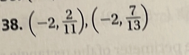 (-2, 2/11 ), (-2, 7/13 )