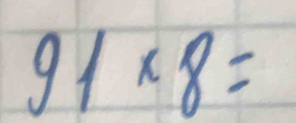 91* 8=