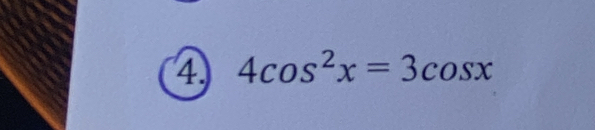 4cos^2x=3cos x