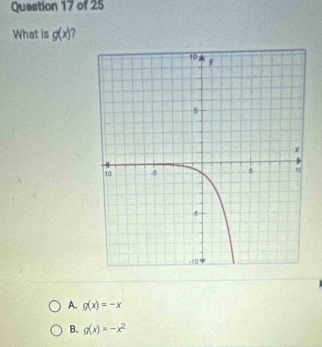 What is g(x) 7
A. g(x)=-x
B. g(x)=-x^2