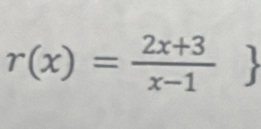 r(x)= (2x+3)/x-1 