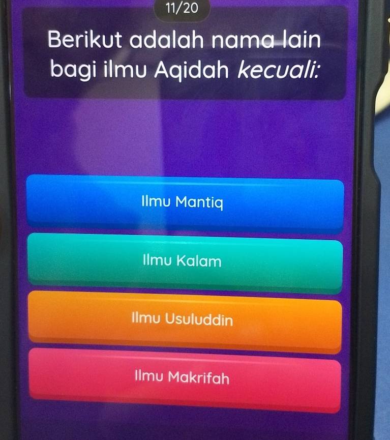 11/20
Berikut adalah nama lain
bagi ilmu Aqidah kecuali:
Ilmu Mantiq
Ilmu Kalam
Ilmu Usuluddin
Ilmu Makrifah