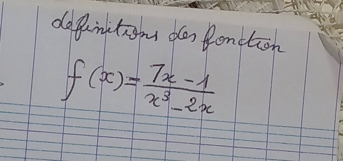 dapinition do fondtion
f(x)= (7x-1)/x^3-2x 