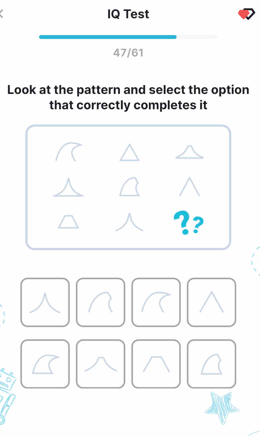 IQ Test 
47/61 
Look at the pattern and select the option 
that correctly completes it