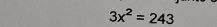 3x^2=243