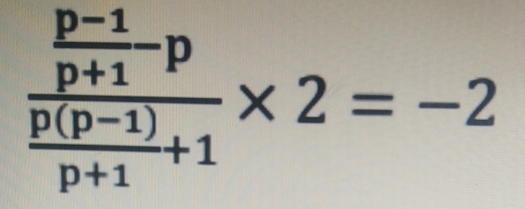 frac  (p-1)/p+1 p (p(p-1))/p+1 +1* 2=-2