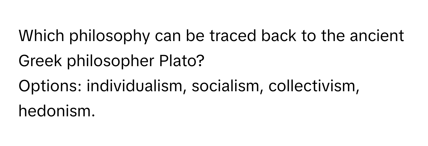 Solved: Which philosophy can be traced back to the ancient Greek ...