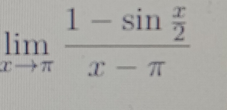 limlimits _xto π frac 1-sin  x/2 x-π 