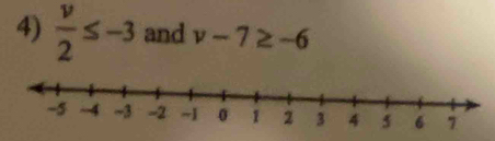  v/2 ≤ -3 and v-7≥ -6