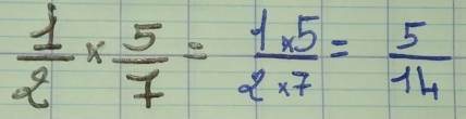  1/2 *  5/7 = (1* 5)/2* 7 = 5/14 