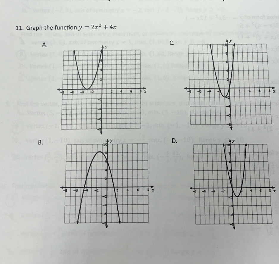 Graph the function y=2x^2+4x
A. 
C.
x
B. 
D.
x