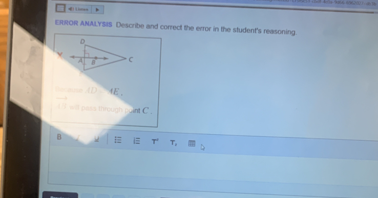 5651 cbdf-4c0a-9d66-6962027 db3b 
) Listen 
ERROR ANALYSIS Describe and correct the error in the student's reasoning.
D
A B C
Recause AD-AE,
vector U will pass through point C. 
B 
= T^2 T_2