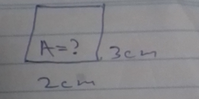 A= ? 3cm
2cm