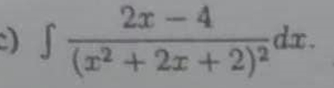 ) ∈t frac 2x-4(x^2+2x+2)^2dx.