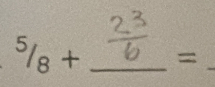 ^5/_8+
_ 
=