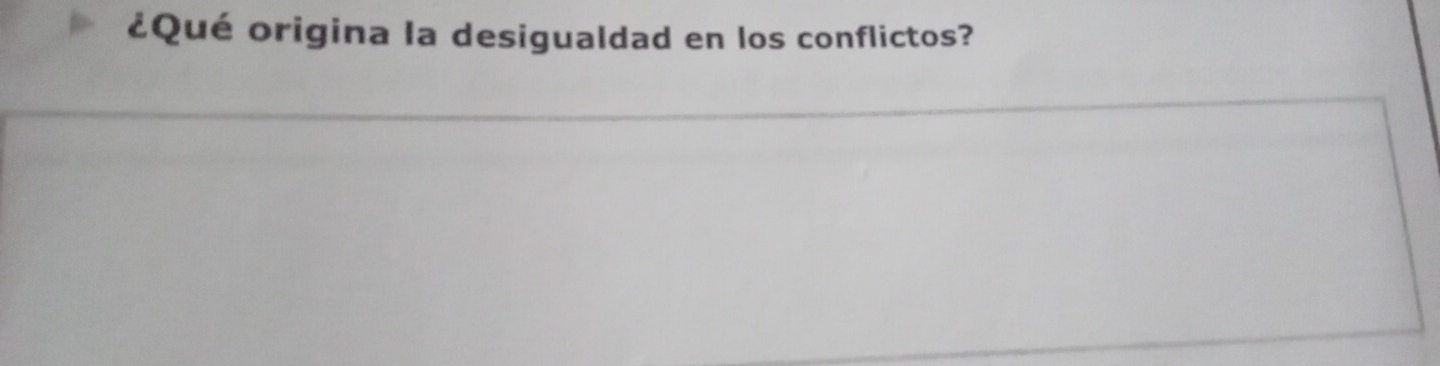 ¿Qué origina la desigualdad en los conflictos?