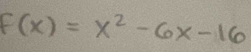 F(x)=x^2-6x-16