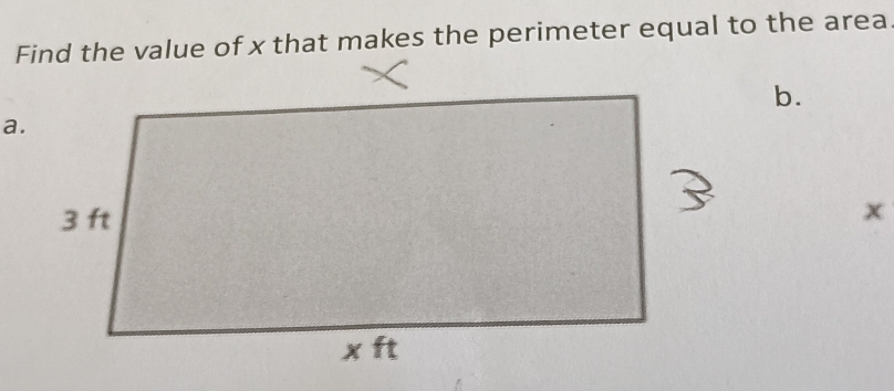 Find the value of x that makes the perimeter equal to the area 
b.
x