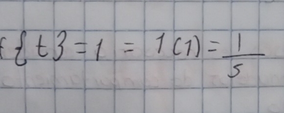  t =1=1(1)= 1/5 