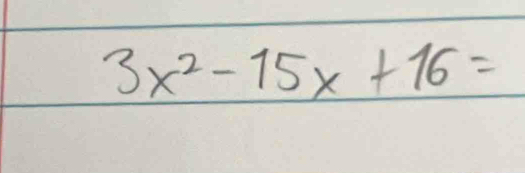 3x^2-15x+16=