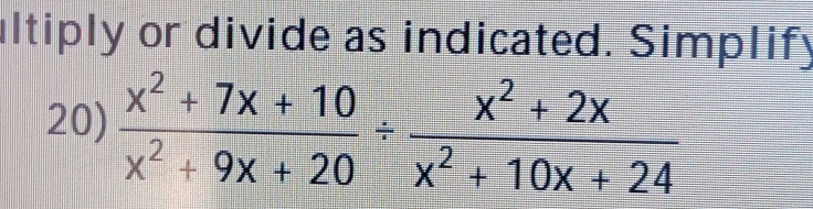 ultiply or divide as indicated. Simplify
20)