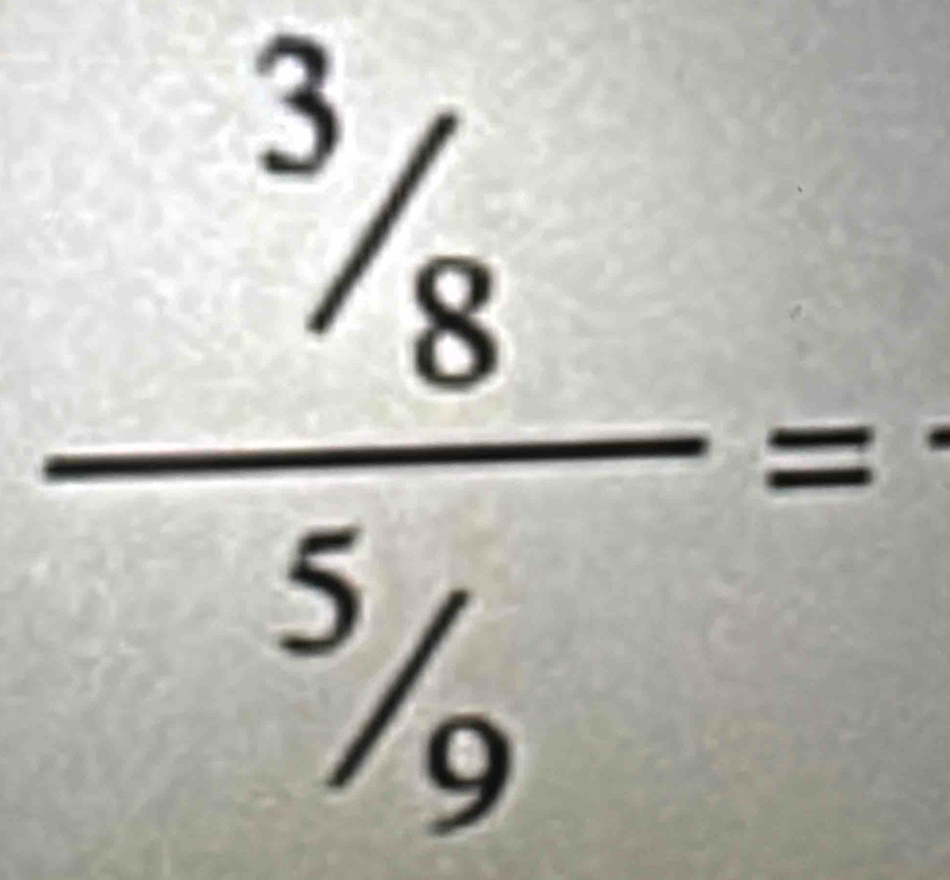 frac ^3/_8^5/_9=