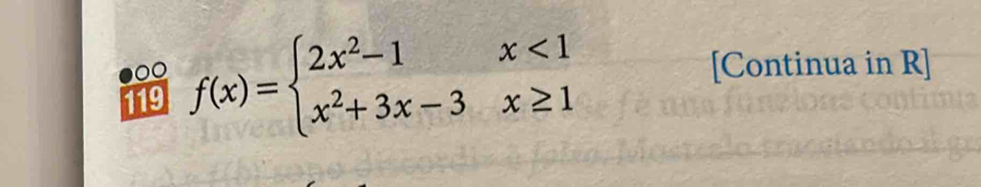 0 
119 f(x)=beginarrayl 2x^2-1x<1 x^2+3x-3x≥ 1endarray.
[Continua in R]