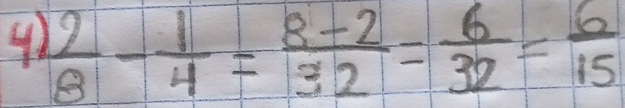  2/8 - 1/4 = (8-2)/32 = 6/32 = 6/15 