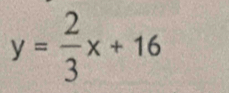 y= 2/3 x+16