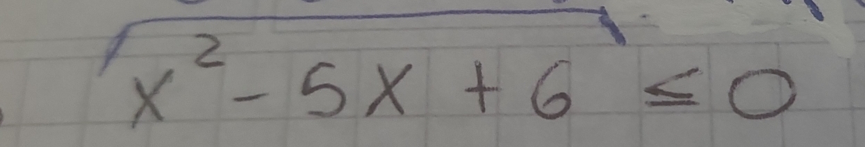 x^2-5x+6≤ 0