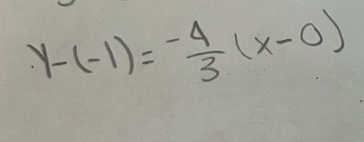 y-(-1)= (-4)/3 (x-0)