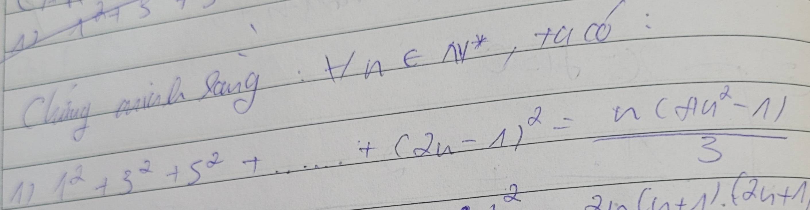 A2 
Clng mnical Zong: H/n∈ AV^*, yCO
1^2+3^2+5^2+·s +(2n-1)^2= (n(An^2-1))/3 
2ln 2n+n).(2n+1)