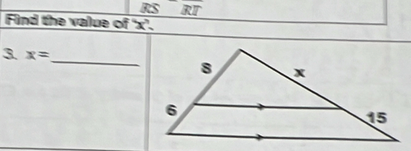 RS RT
Find the value of ' x ’. 
_ 
3 x=