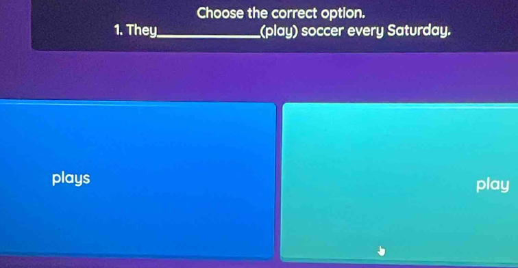 Choose the correct option.
1. They_ (play) soccer every Saturday.
plays play