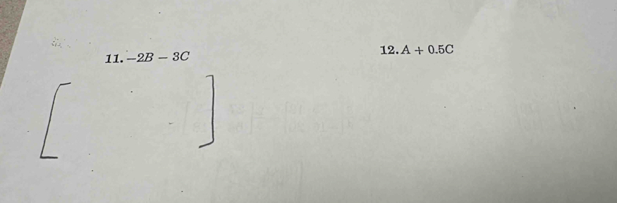 12.A+0.5C
11. -2B-3C