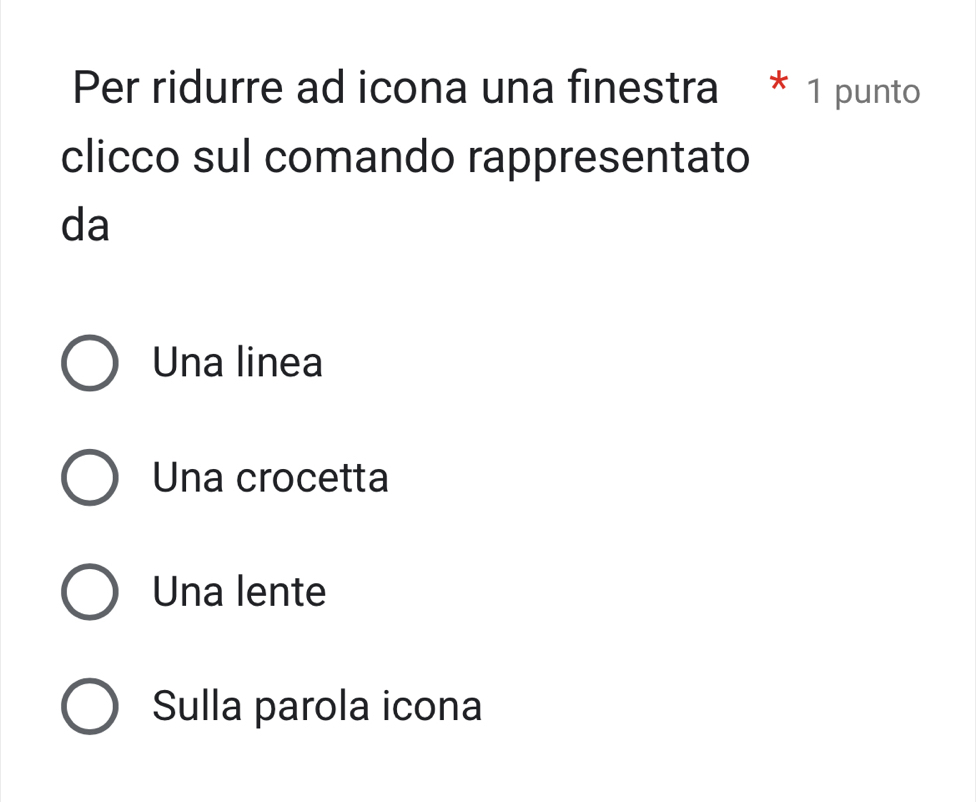 Per ridurre ad icona una finestra * 1 punto
clicco sul comando rappresentato
da
Una linea
Una crocetta
Una lente
Sulla parola icona