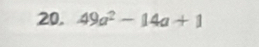 49a^2-14a+1