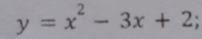 y=x^2-3x+2