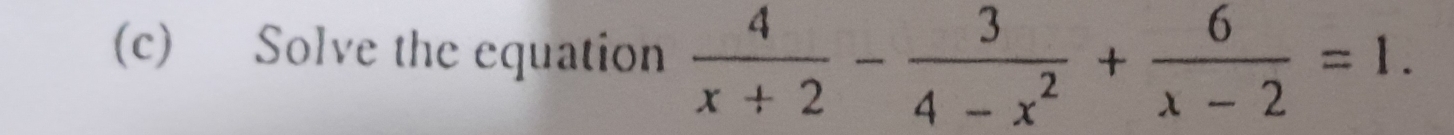 Solve the equation  4/x+2 - 3/4-x^2 + 6/x-2 =1.